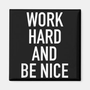 Arbeite Hart Und Sei Nett - Motivationszitat Magnet
