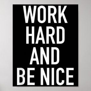Arbeite Hart Und Sei Nett - Motivationszitat  Poster