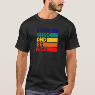 Arbeite Hart Und Sei Nett Motivierend Vintage Posi T-Shirt