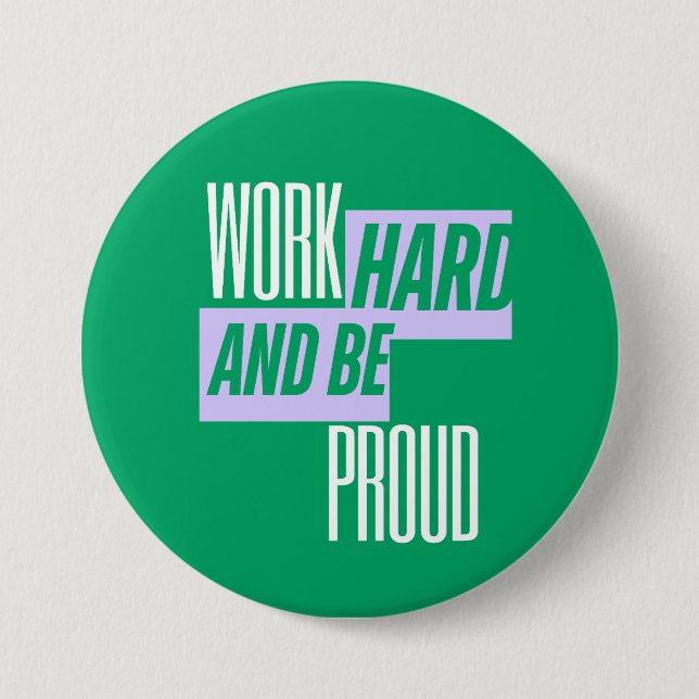 Arbeite hart und sei stolz, Motivationszitat Button (Vorderseite)