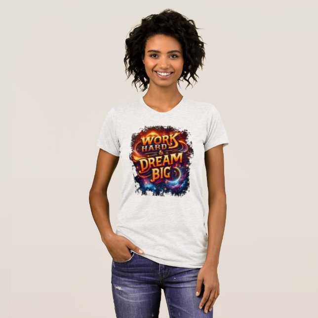 arbeite hart und träume groß T-Shirt (Vorne ganz)