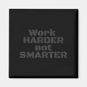 Arbeite härter, nicht smarter sarkastische Stud-Pe Magnet