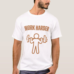 Arbeite Härter T-Shirt