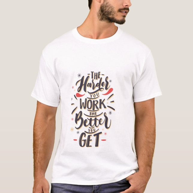 Arbeite Härter, Werde Besser T-Shirt (Vorderseite)