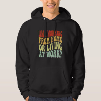 Arbeite ich von zu Hause aus oder lebe ich bei der Hoodie