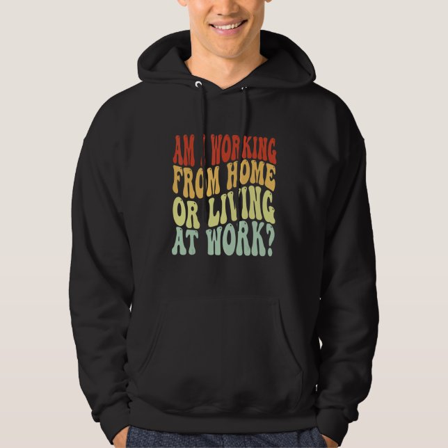 Arbeite ich von zu Hause aus oder lebe ich bei der Hoodie (Vorderseite)