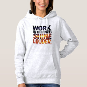 Arbeite in Stille, scheine lauter Motivations Frau Hoodie