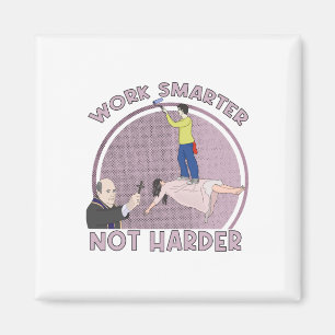 Arbeite schlauer, nicht härter magnet