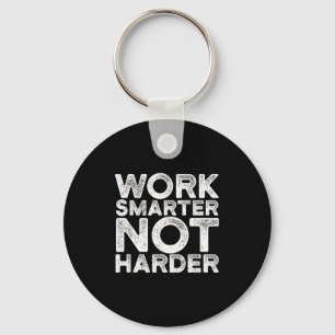 Arbeite schlauer, nicht härter Motivationsbekleidu Schlüsselanhänger