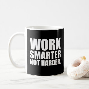 Arbeite schlauer, nicht härter Motivierend Kaffeetasse