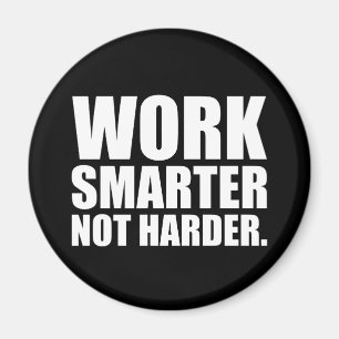Arbeite schlauer, nicht härter Motivierend Magnet