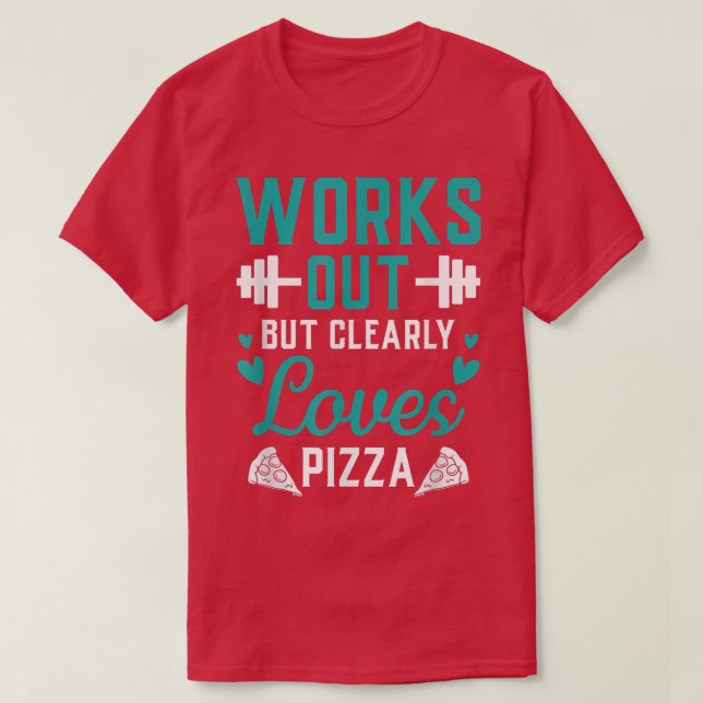 Arbeiten, aber klar Lieben Pizza Funny Gym Workou T-Shirt (Design vorne)
