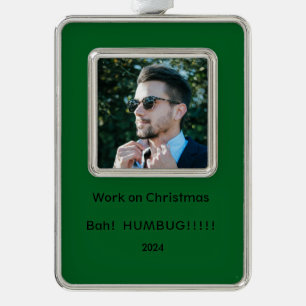 Arbeiten an Weihnachten Sarcastic Gerahmt Ornament Rahmen-Ornament Silber