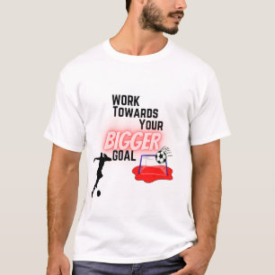 Arbeiten auf dem Weg zu einem größeren Ziel T-Shirt