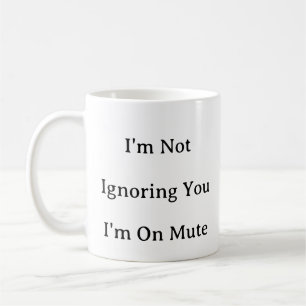 Arbeiten aus der Zuhause-Tasse - Ich ignoriere Sie Kaffeetasse