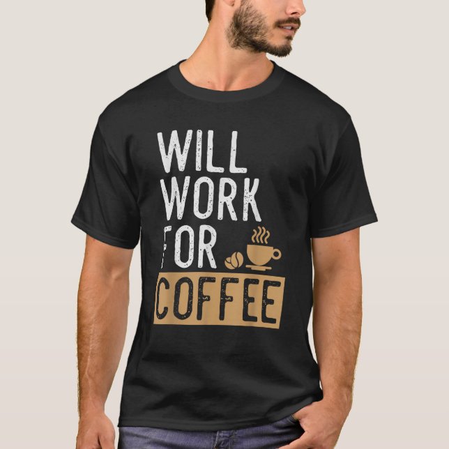 Arbeiten für Kaffee Funny Sprichwort Kaffeeliebhab T-Shirt (Vorderseite)