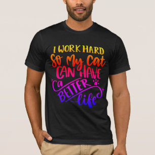 Arbeiten für meine Katze T-Shirt