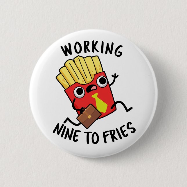 Arbeiten neun an Fries Funny French Fries Pub Button (Vorderseite)