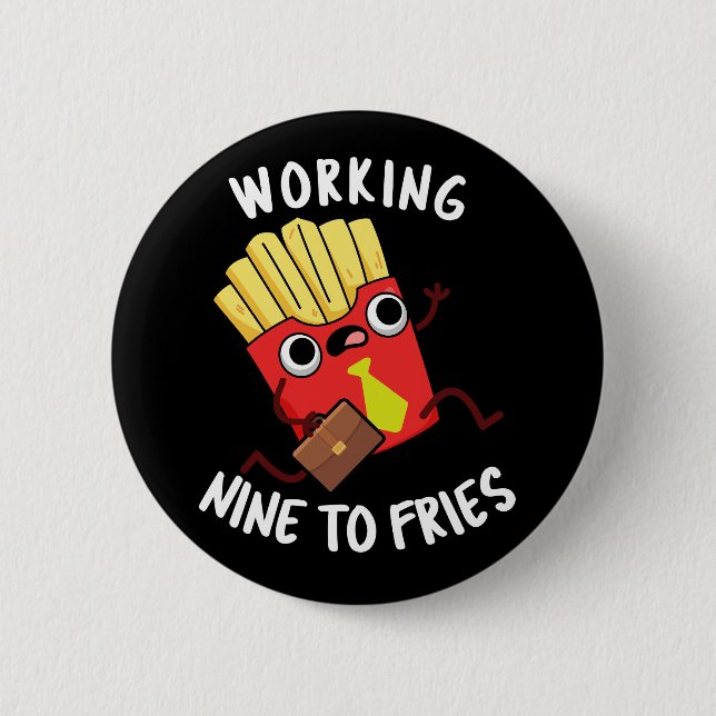 Arbeiten neun an Fries Funny Fries Pun Dark BG Button (Vorderseite)