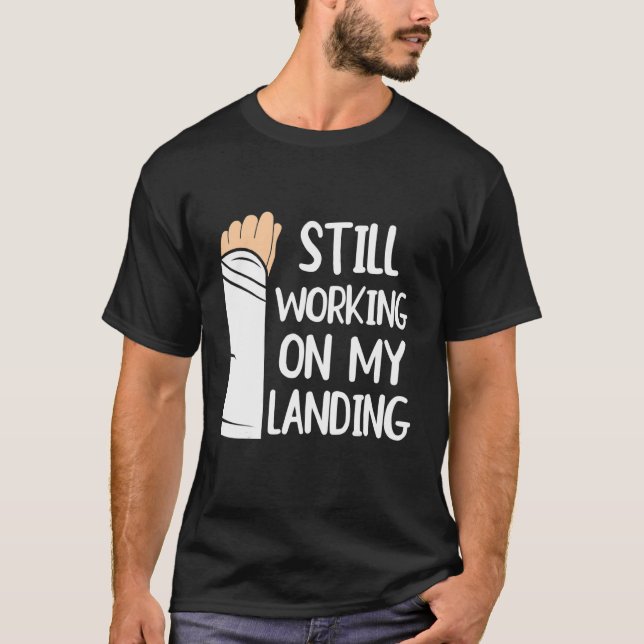 Arbeiten noch an meinem Anlandearm Fracture 1 T-Shirt (Vorderseite)
