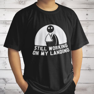 Arbeiten noch an meiner Landung, Arm-Operation-Übe T-Shirt