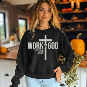 Arbeiten Sie für Gott Sweatshirt