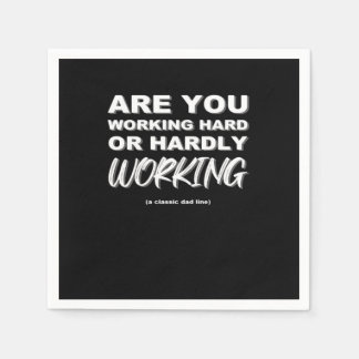 Arbeiten Sie hart oder arbeiten Sie kaum aktiv Serviette