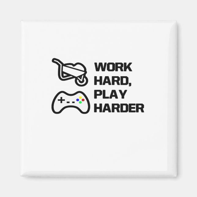 Arbeiten Sie hart, spielen Sie so hart Statement D Magnet (Vorne)