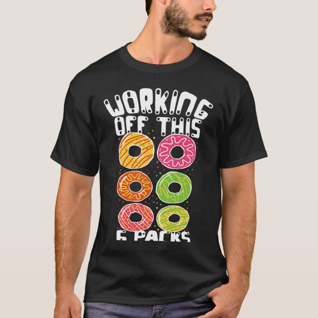 Arbeiten Sie mit diesem 6 Pack Donut Vater Bod Pap T-Shirt (Vorderseite)