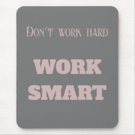 Arbeiten Sie nicht hart an klugen motivierend Text Mousepad
