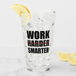 Arbeiten Sie schlauer, nicht härter Motivierend Glas