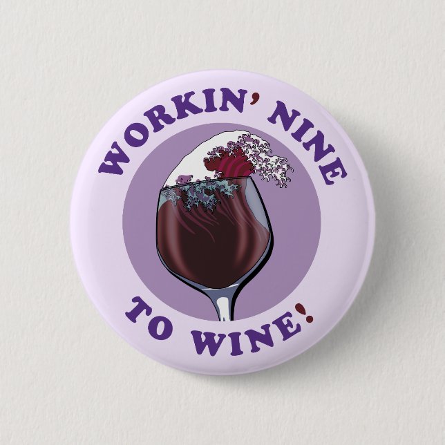 Arbeiten von neun an den Wein | Funny Wine Lovers  Button (Vorderseite)