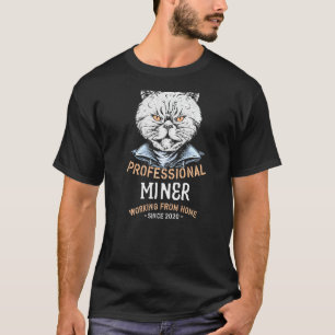 Arbeiten von Zuhause Miner Bergbau Beruflich Pitma T-Shirt