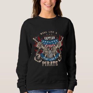 Arbeiten wie ein Captain, der wie ein Piratenwächt Sweatshirt