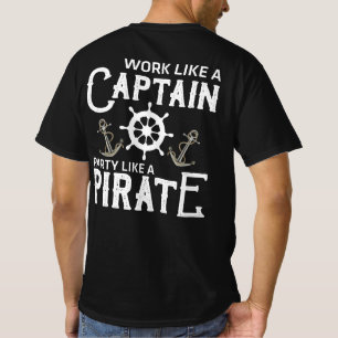 Arbeiten wie ein Captain-Party wie ein Pirat T-Shirt