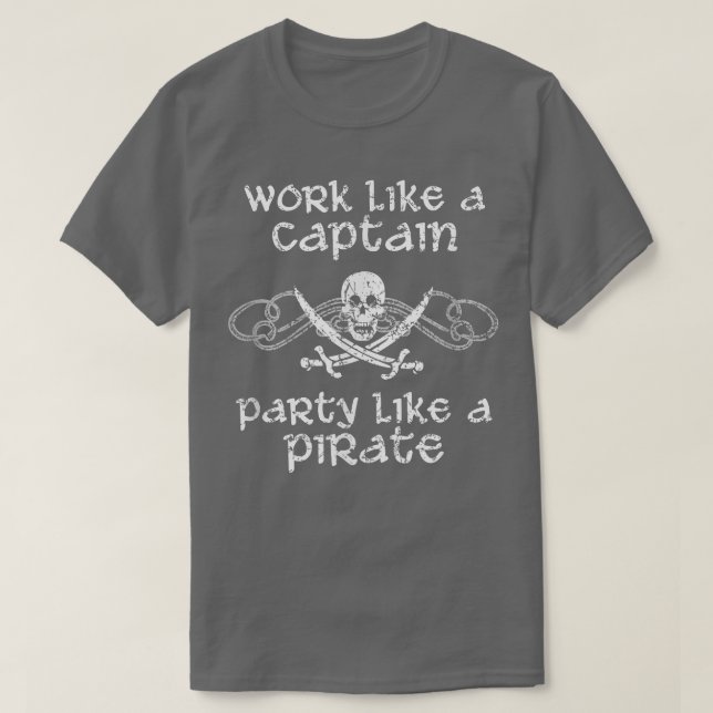 Arbeiten wie ein Captain-Party wie ein Piratenschi T-Shirt (Design vorne)