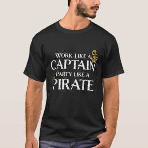 Arbeiten wie ein Captain-Party wie ein Piratenwitz T-Shirt