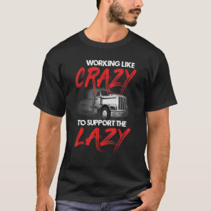 Arbeiten wie verrückte Unterstützung für die Lazy T-Shirt