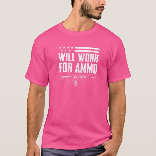arbeitet für Ammo Pro Guns Ar15 Rifle Owner Gun T-Shirt (Vorderseite)