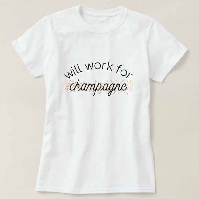 Arbeitet für Champagner T-Shirt (Design vorne)