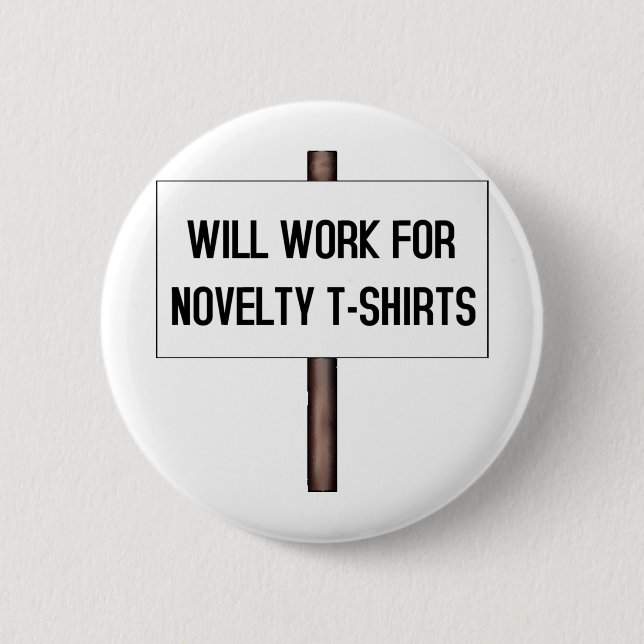 ARBEITET FÜR T - SHIRTS BUTTON (Vorderseite)