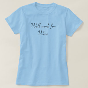 Arbeitet für Wein T-Shirt