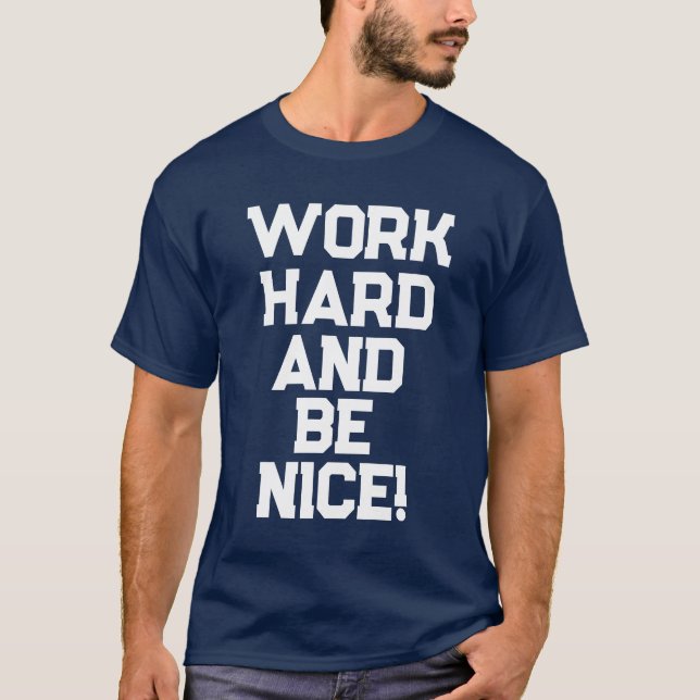 ARBEITET HARD UND SEIN SCHÖN! T-Shirt (Vorderseite)