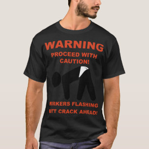 ARBEITNEHMER FLASHING HINTERN CRACK AHEAD Nachtisc T-Shirt