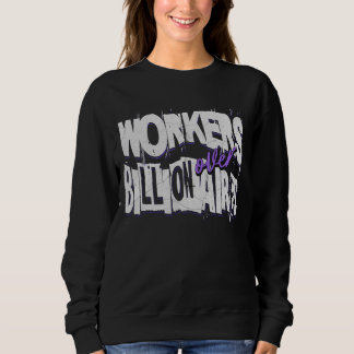 Arbeitnehmer über Billionäre Sweatshirt