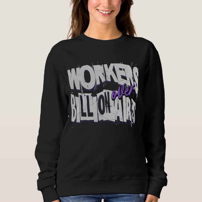 Arbeitnehmer über Billionäre Sweatshirt (Vorderseite)