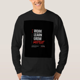 Arbeits-Lern-Wachstums-Wiederholung Motivations-T- T-Shirt