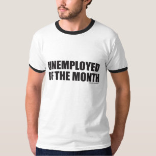 ARBEITSLOSE DES MONATS T-Shirt