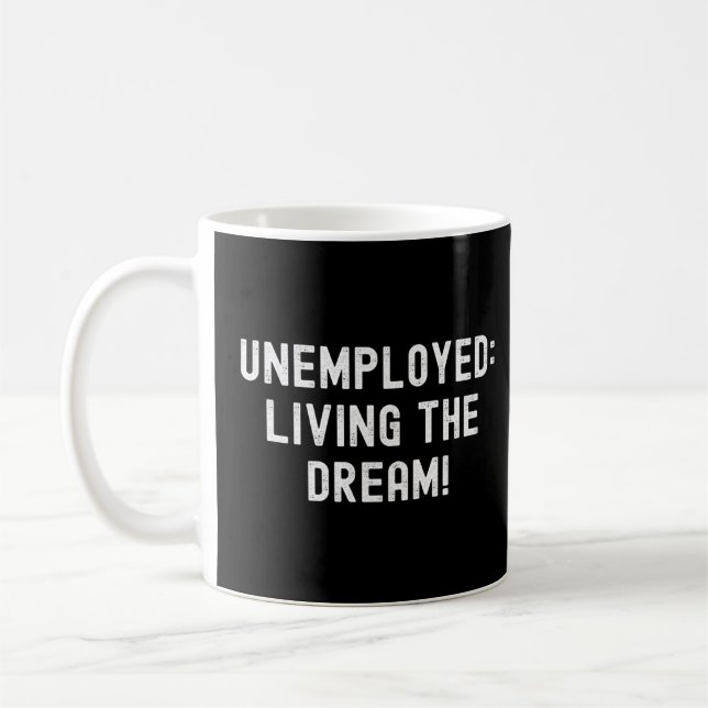 Arbeitslose leben Der Traum Joke Meme Kaffeetasse (Links)