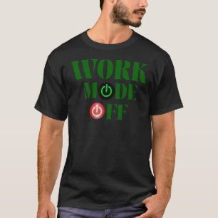 Arbeitsmodus Aus Lustiger Büro-Netzschalter T-Shirt